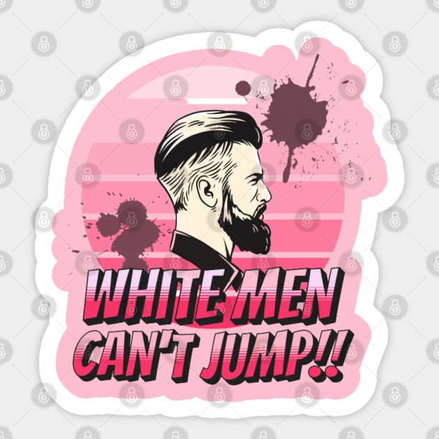 Funny Why White Men Can't Jump Sticker by Vortex.Merch